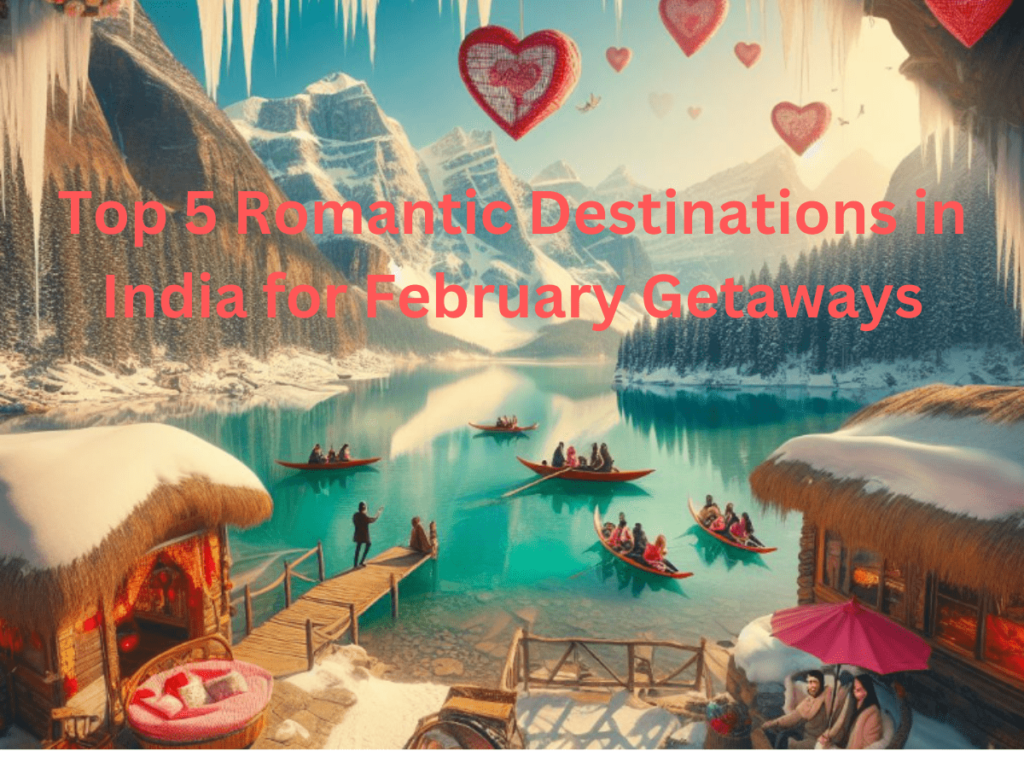 Top 5 Romantic Destinations in India for February Getaways